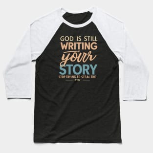 God Is Still Writing Your Story Baseball T-Shirt